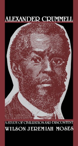 Alexander Crummell: a study of civilization and discontent