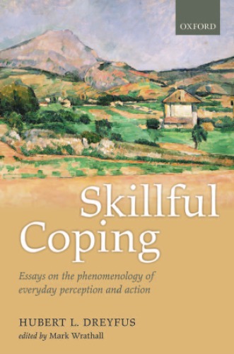 Skillful coping: essays on the phenomenology of everyday perception and action
