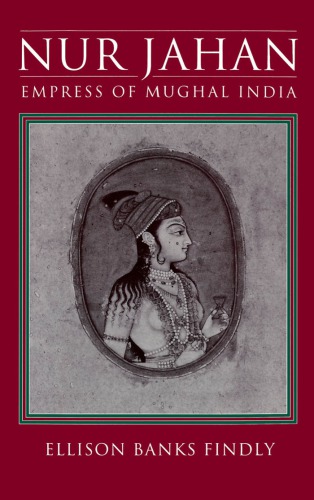 Nur Jahan, empress of Mughal India