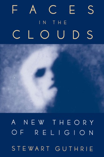 Faces in the clouds: a new theory of religion