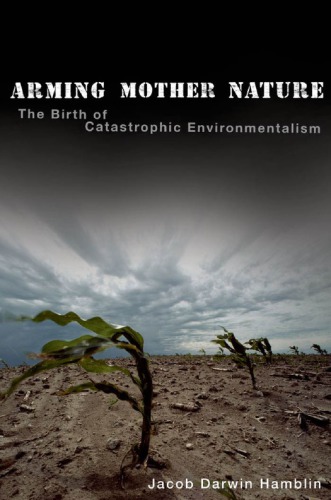 Arming Mother Nature: the birth of catastrophic environmentalism