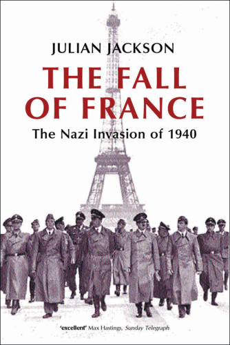 The fall of France: the Nazi invasion of 1940