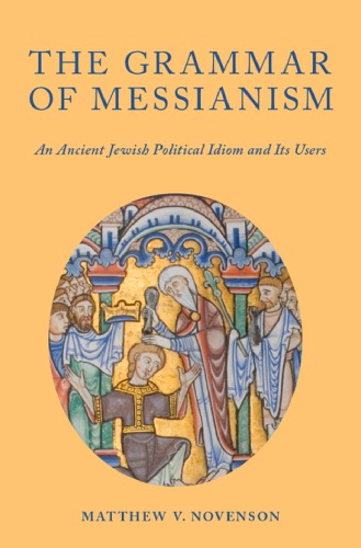 The grammar of messianism: an ancient Jewish political idiom and its users