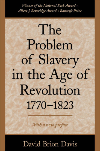 The Problem of Slavery in the Age of Revolution, 1770-1823