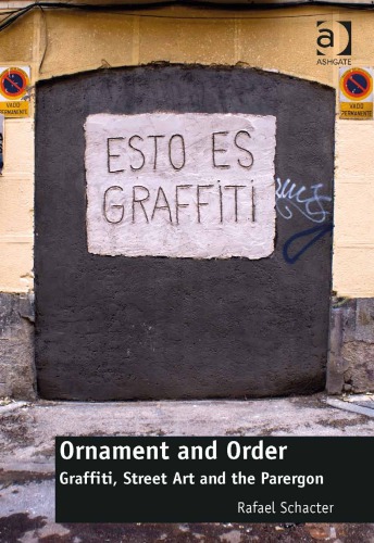 Ornament and order graffiti, street art and the parergon