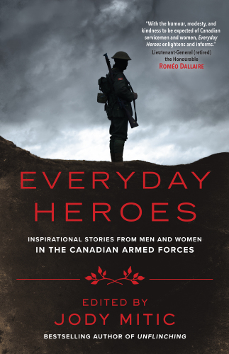 Everyday heroes: inspirational stories from men and women in the Canadian Armed Forces