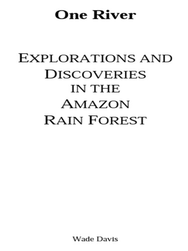 One river: explorations and discoveries in the Amazon rain forest