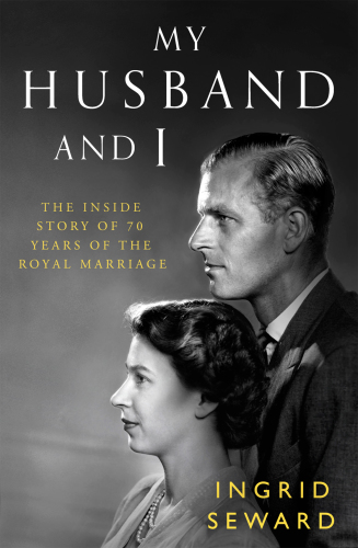 My husband and I the inside story of 70 years of the royal marriage