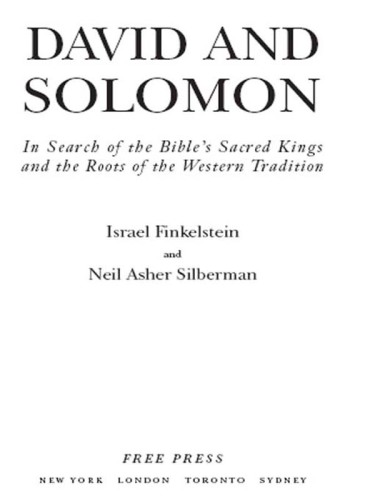 David and Solomon: In Search of the Bibles Sacred Kings and the Roots of the Western Tradition