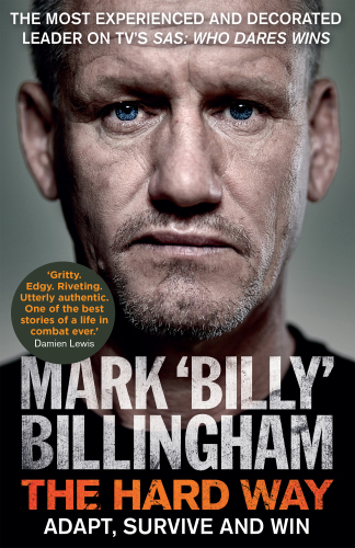 The hard way: adapt, survive and win /Mark ''Billy'' Billingham with Conor Woodman