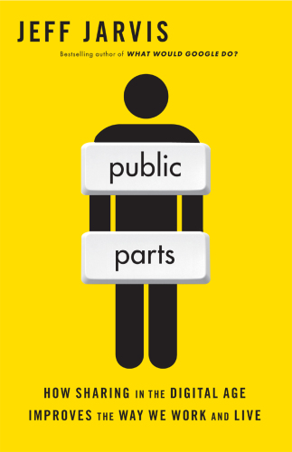 Public parts: how sharing in the digital age improves the way we work and live
