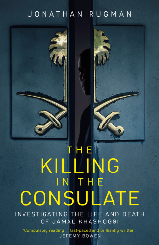 The killing in the consulate: investigating the life and death of Jamal Khashoggi