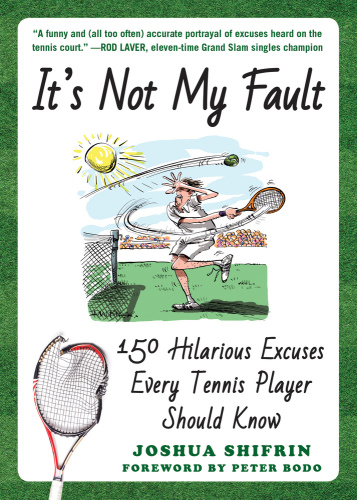 It's not my fault: 150 hilarious excuses every tennis player should know