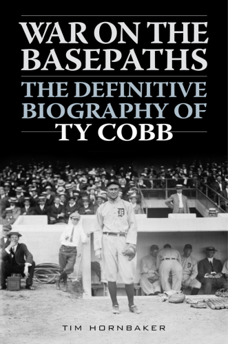 War on the Basepaths: the Definitive Biography of Ty Cobb