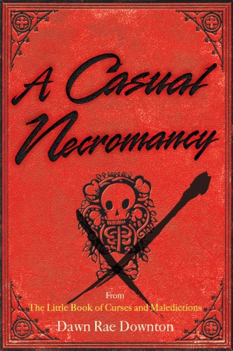 A casual necromancy: from the little book of curses and maledictions