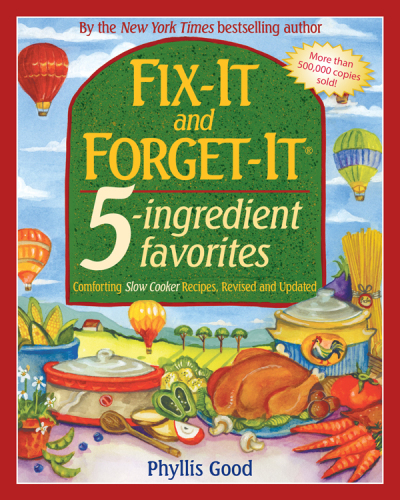 Fix-It and Forget-It 5-Ingredient Favorites: Comforting Slow-Cooker Recipes, Revised and Updated