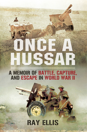 Once a Hussar: a memoir of battle, capture and escape in World War II