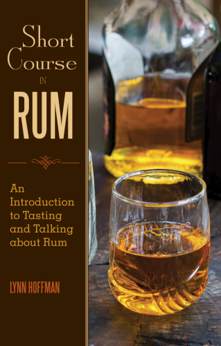 Short Course in Rum: a Guide to Tasting and Talking about Rum