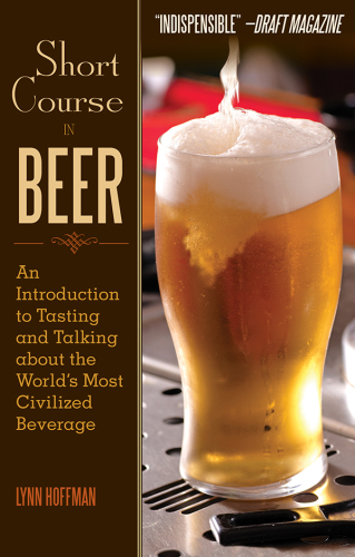 Short course in beer: an introduction to tasting and talking about the world's most civilized beverage