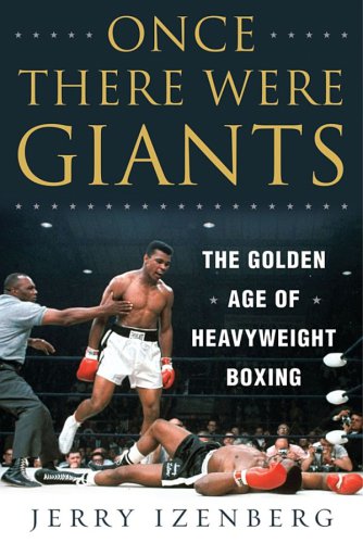 Once there were giants: the golden age of heavyweight boxing
