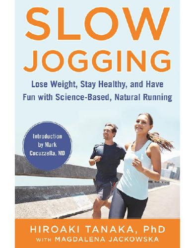Slow jogging: lose weight, stay healthy, and have fun with science-based, natural running