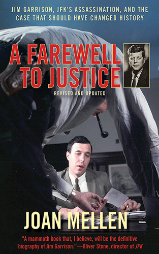 A farewell to justice: Jim Garrison, JFK.'s assassination, and the case that should have changed history