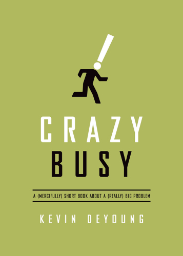 Crazy busy: a (mercifully) short book about a (really) big problem