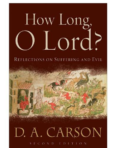 How long, O Lord?: reflections on suffering and evil