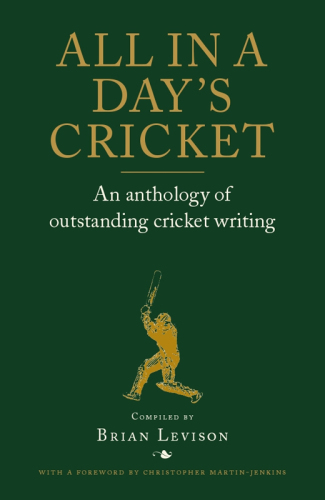 All in a Day's Cricket: an Anthology of Outstanding Cricket Writing