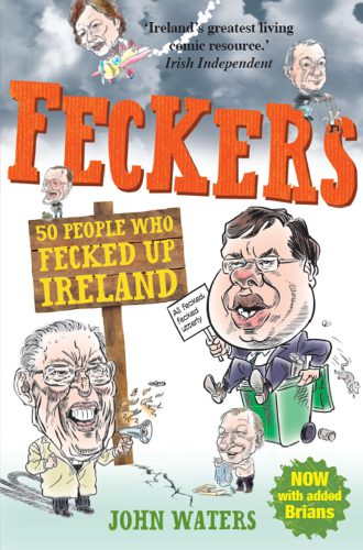 Feckers: 50 People Who Fecked Up Ireland: 50 People Who Fecked Up Ireland