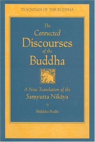 The Connected Discourses of the Buddha: a Translation of the Samyutta Nikaya