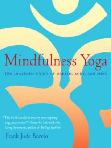 Mindfulness Yoga: the Awakened Union of Breath, Body, and Mind