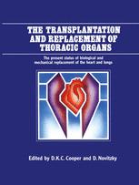The Transplantation and Replacement of Thoracic Organs: The Present Status of Biological and Mechanical Replacement of the Heart and Lungs