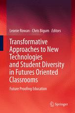 Transformative Approaches to New Technologies and Student Diversity in Futures Oriented Classrooms: Future Proofing Education