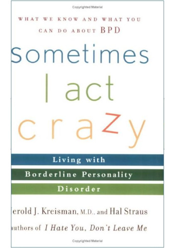 Sometimes I Act Crazy: Living with Borderline Personality Disorder