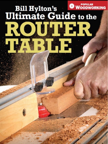 Bill Hylton's ultimate guide to the router table