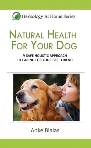 Natural health for your dog: a safe, holistic approach to caring for your best friend