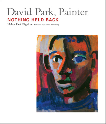 David Park, Painter Nothing Held Back