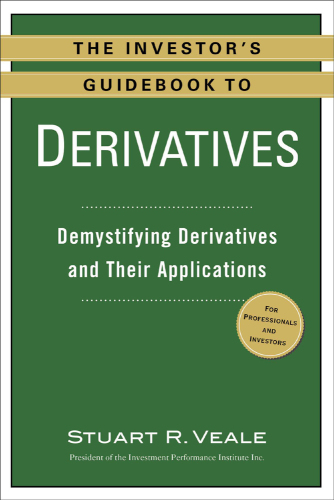 The investor's guidebook to derivatives: demystifying derivatives and their applications