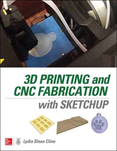3D Printing and CNC Fabrication with SketchUp