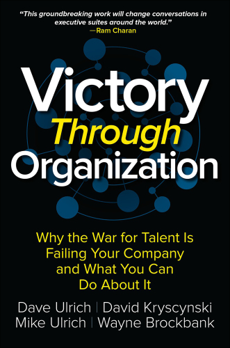 Victory through organization why the war for talent is failing your company and what you can do about it