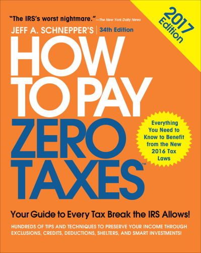 How to Pay Zero Taxes, 2017: Your Guide to Every Tax Break the IRS Allows