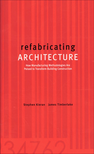 Refabricating architecture: how manufacturing methodologies are poised to transform building construction