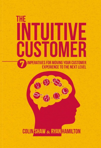 The Intuitive Customer: Why Organizations Are Solving the Wrong Problems
