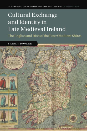 Cultural exchange and identity in late medieval Ireland: the English and Irish of the four obedient shires