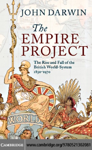 The empire project: the rise and fall of the British world-system: 1830-1970