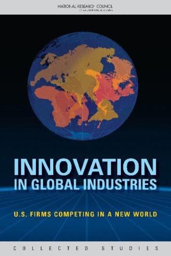 Innovation in Global Industries: U.S. Firms Competing in a New World