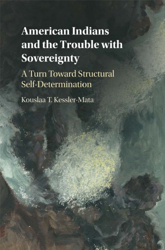American Indians and the trouble with sovereignty: structuring self-determination through federalism