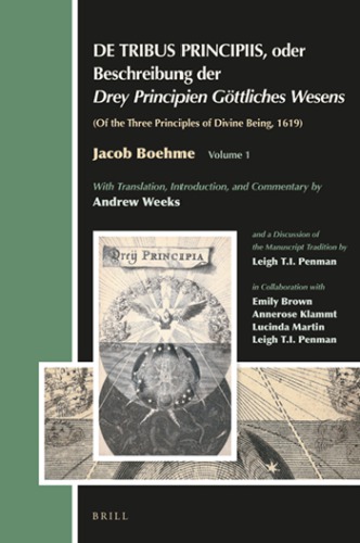 De tribus principiis, oder, Beschreibung der drey Principien göttliches Wesens: Of the three principles of divine being, 1619