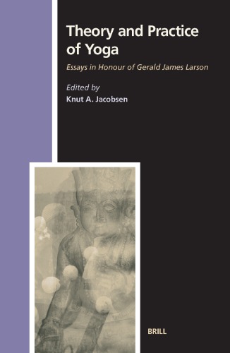 Theory and practice of yoga: essays in honour of Gerald James Larson